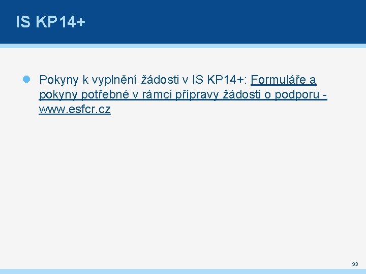 IS KP 14+ Pokyny k vyplnění žádosti v IS KP 14+: Formuláře a pokyny