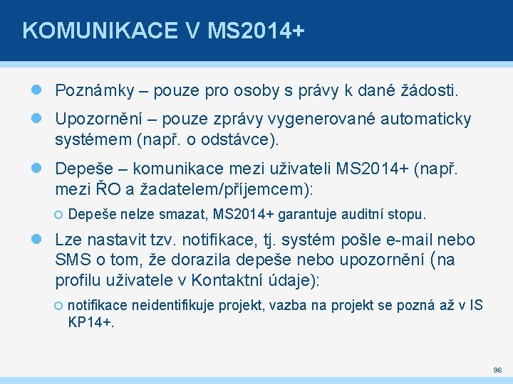 KOMUNIKACE V MS 2014+ Poznámky – pouze pro osoby s právy k dané žádosti.