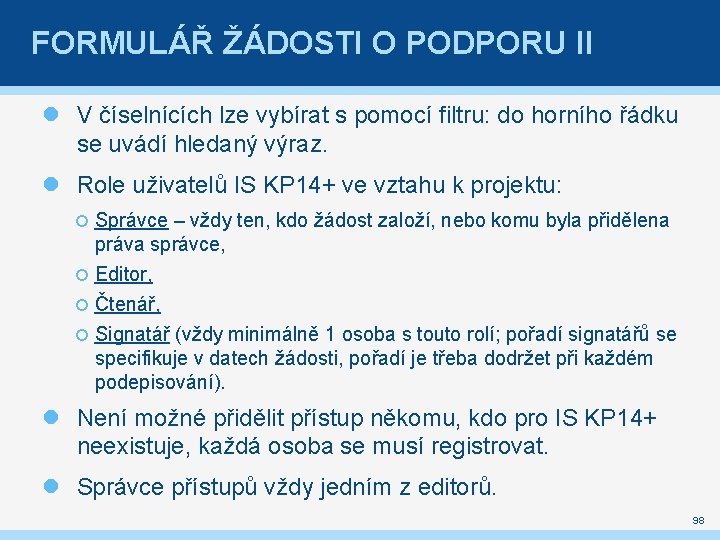 FORMULÁŘ ŽÁDOSTI O PODPORU II V číselnících lze vybírat s pomocí filtru: do horního