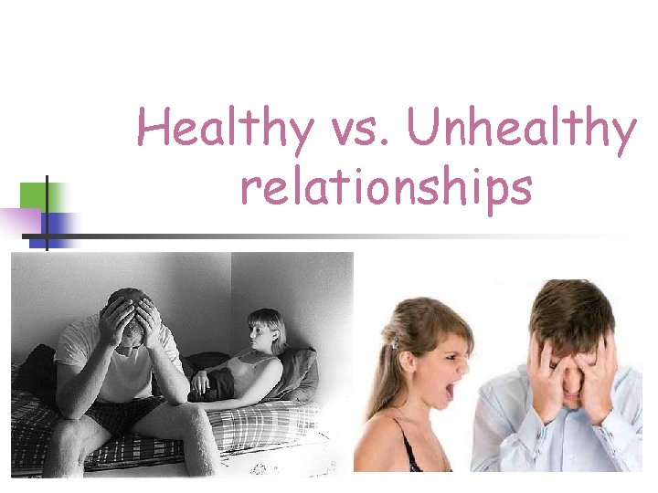 Healthy vs. Unhealthy relationships 