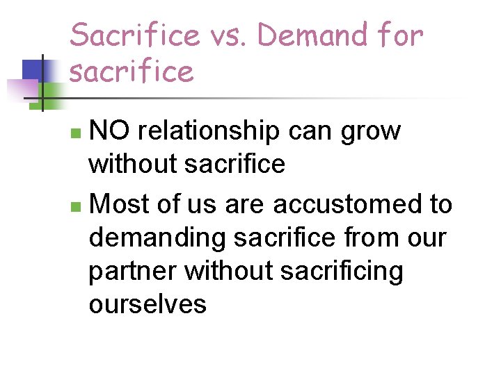 Sacrifice vs. Demand for sacrifice NO relationship can grow without sacrifice n Most of