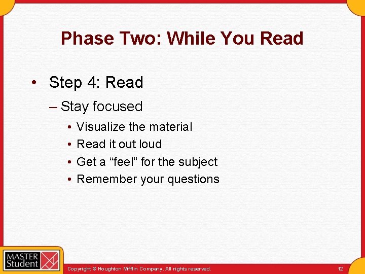 Phase Two: While You Read • Step 4: Read – Stay focused • •