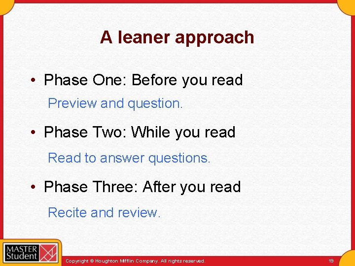 A leaner approach • Phase One: Before you read Preview and question. • Phase