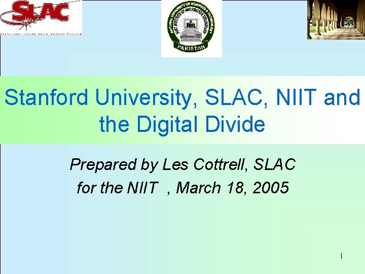 Stanford University, SLAC, NIIT and the Digital Divide Prepared by Les Cottrell, SLAC for