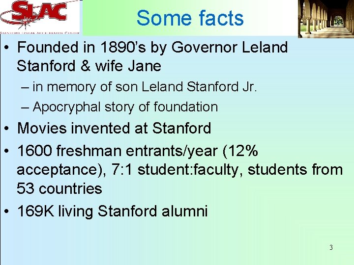 Some facts • Founded in 1890’s by Governor Leland Stanford & wife Jane –