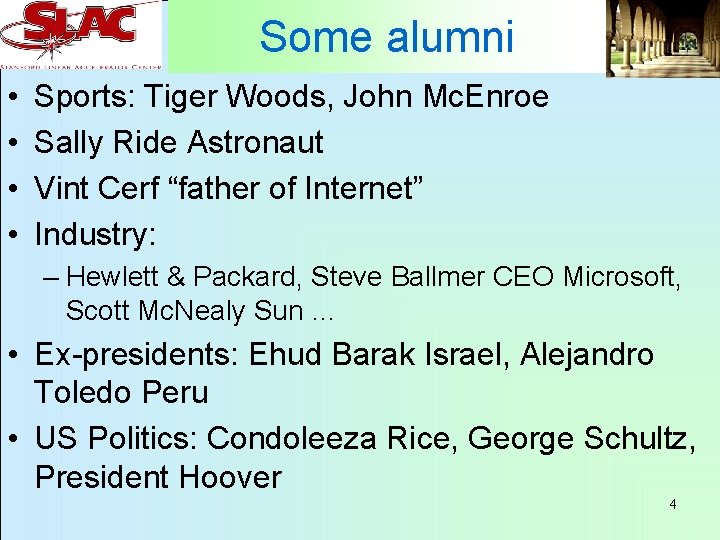 Some alumni • • Sports: Tiger Woods, John Mc. Enroe Sally Ride Astronaut Vint