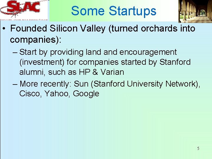 Some Startups • Founded Silicon Valley (turned orchards into companies): – Start by providing