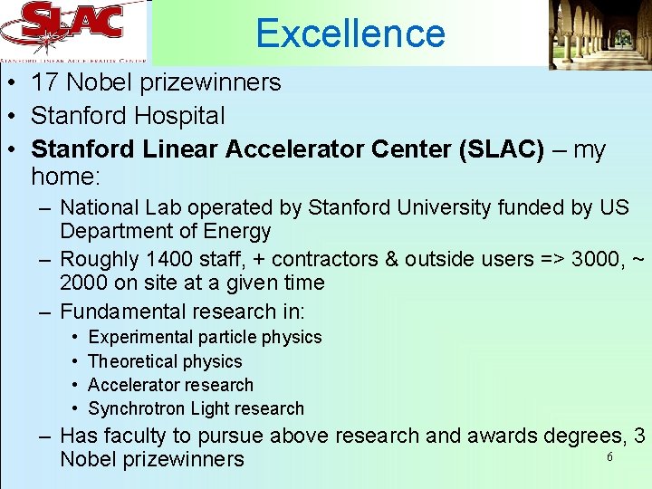 Excellence • 17 Nobel prizewinners • Stanford Hospital • Stanford Linear Accelerator Center (SLAC)