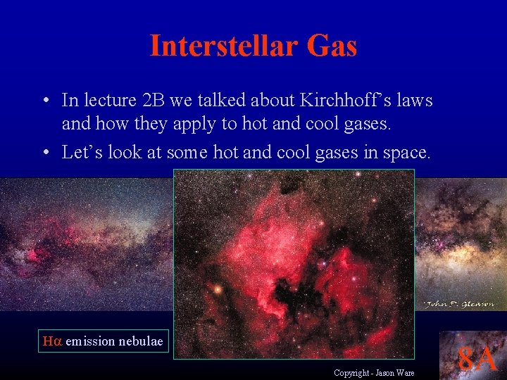 Interstellar Gas • In lecture 2 B we talked about Kirchhoff’s laws and how