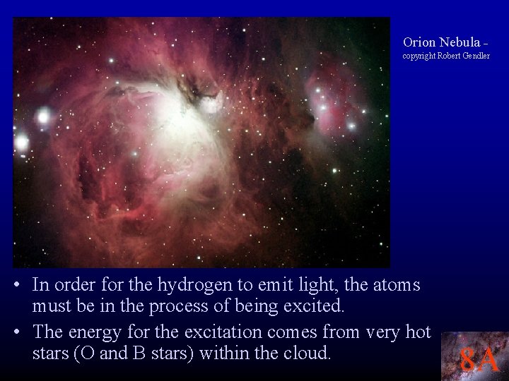 Orion Nebula – copyright Robert Gendler • In order for the hydrogen to emit