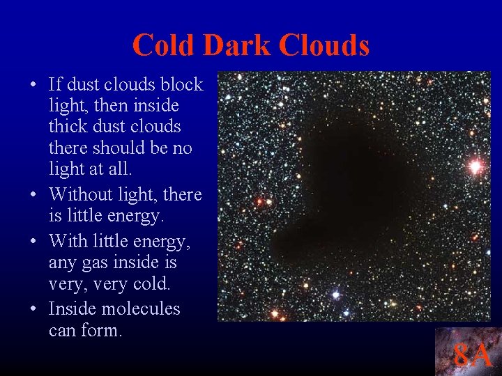 Cold Dark Clouds • If dust clouds block light, then inside thick dust clouds