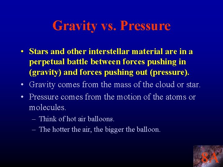 Gravity vs. Pressure • Stars and other interstellar material are in a perpetual battle