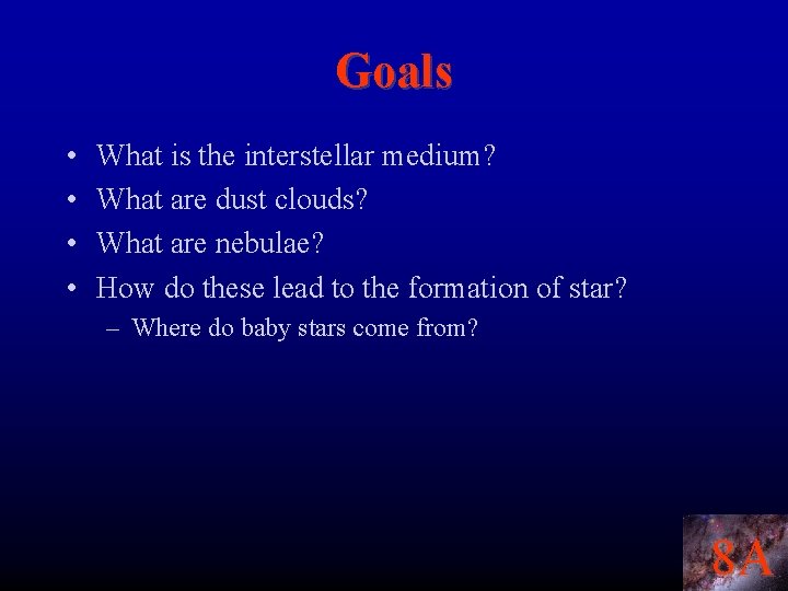 Goals • • What is the interstellar medium? What are dust clouds? What are