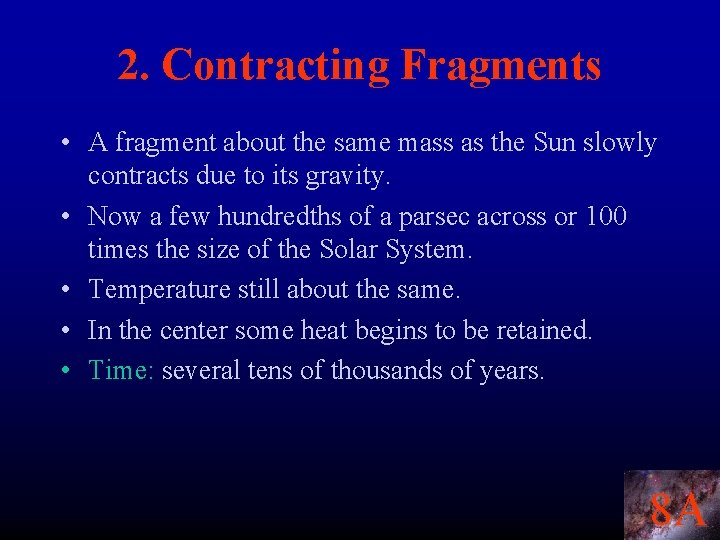 2. Contracting Fragments • A fragment about the same mass as the Sun slowly