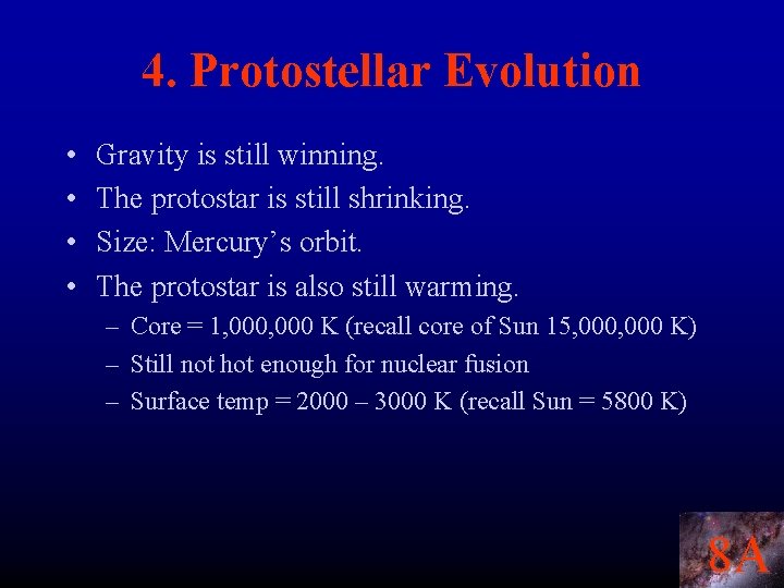 4. Protostellar Evolution • • Gravity is still winning. The protostar is still shrinking.