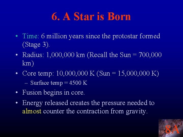 6. A Star is Born • Time: 6 million years since the protostar formed