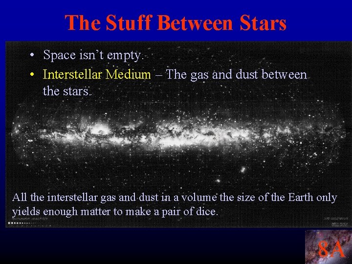 The Stuff Between Stars • Space isn’t empty. • Interstellar Medium – The gas