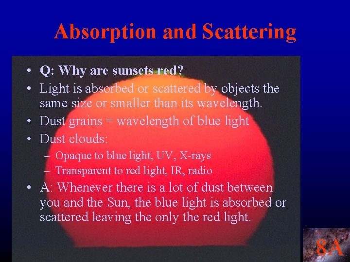 Absorption and Scattering • Q: Why are sunsets red? • Light is absorbed or