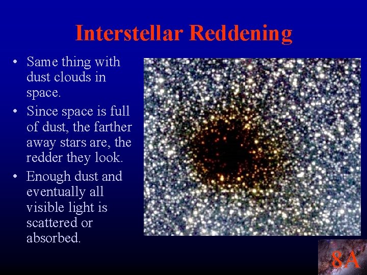 Interstellar Reddening • Same thing with dust clouds in space. • Since space is