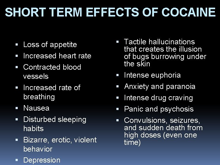 SHORT TERM EFFECTS OF COCAINE Loss of appetite Increased heart rate Contracted blood vessels