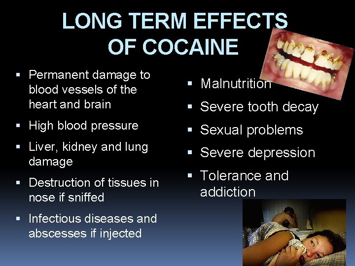 LONG TERM EFFECTS OF COCAINE Permanent damage to blood vessels of the heart and