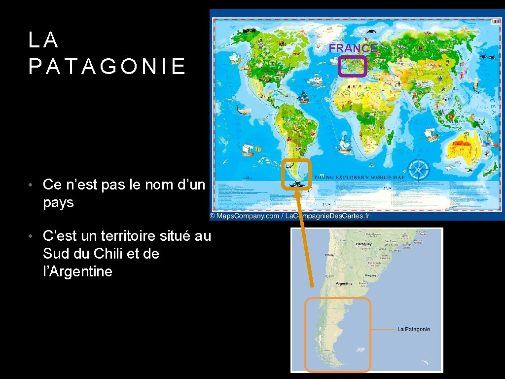 LA PATAGONIE • Ce n’est pas le nom d’un pays • C’est un territoire