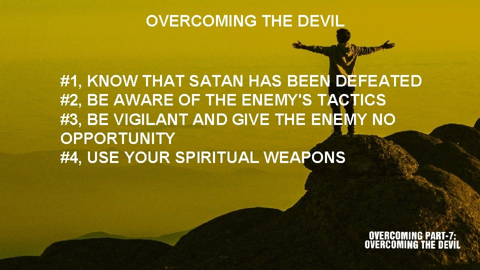 OVERCOMING THE DEVIL #1, KNOW THAT SATAN HAS BEEN DEFEATED #2, BE AWARE OF