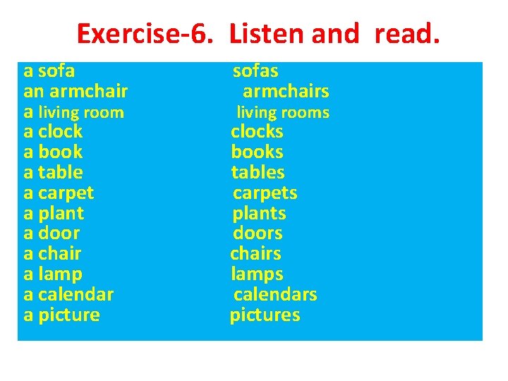 Exercise-6. Listen and read. a sofa an armchair a living room a clock a