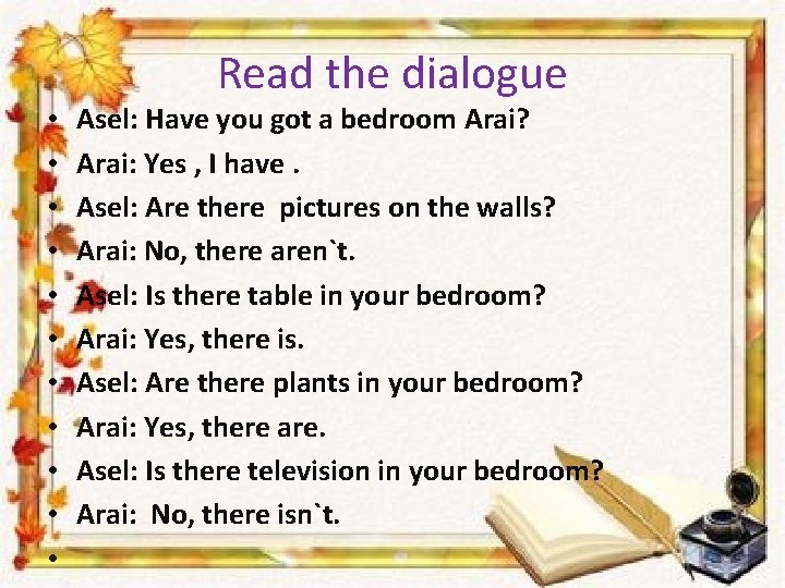  • • • Read the dialogue Asel: Have you got a bedroom Arai?