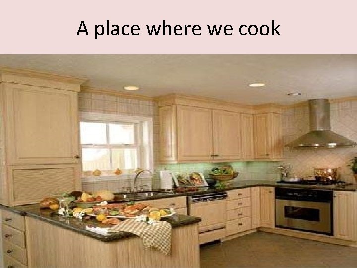 A place where we cook 