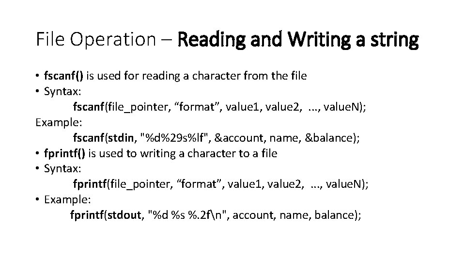 File Operation – Reading and Writing a string • fscanf() is used for reading