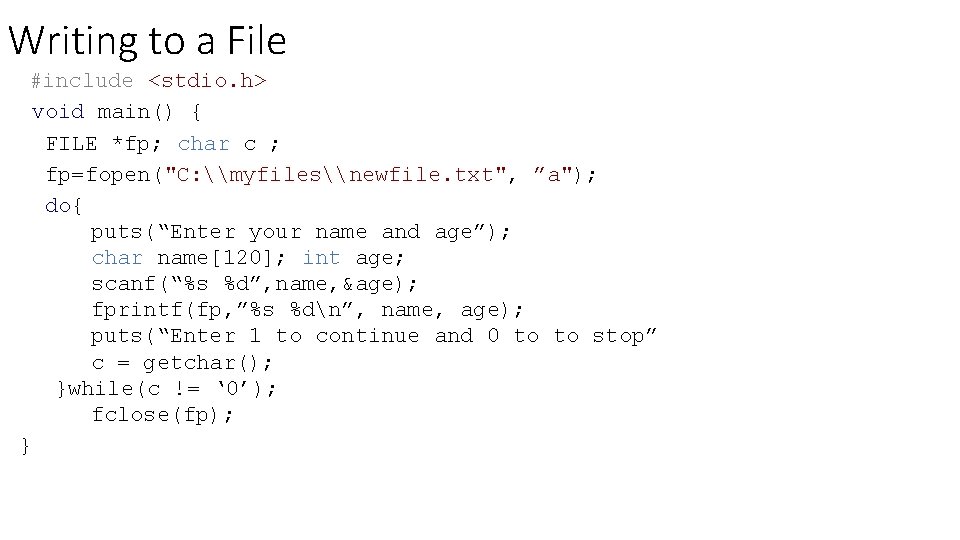 Writing to a File #include <stdio. h> void main() { FILE *fp; char c