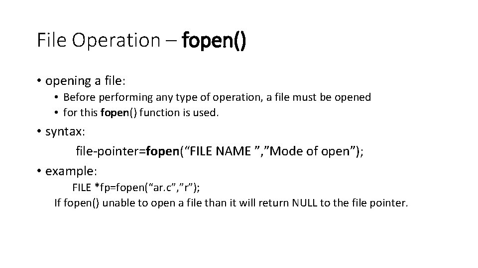 File Operation – fopen() • opening a file: • Before performing any type of