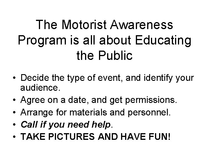 The Motorist Awareness Program is all about Educating the Public • Decide the type