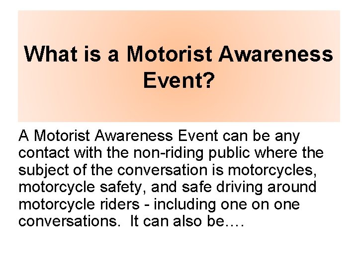 What is a Motorist Awareness Event? A Motorist Awareness Event can be any contact