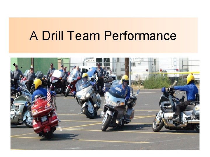 A Drill Team Performance • . 