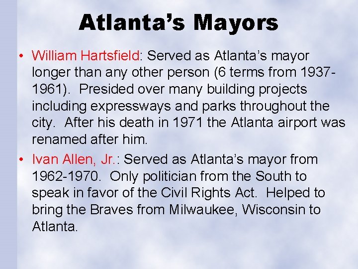 Atlanta’s Mayors • William Hartsfield: Served as Atlanta’s mayor longer than any other person