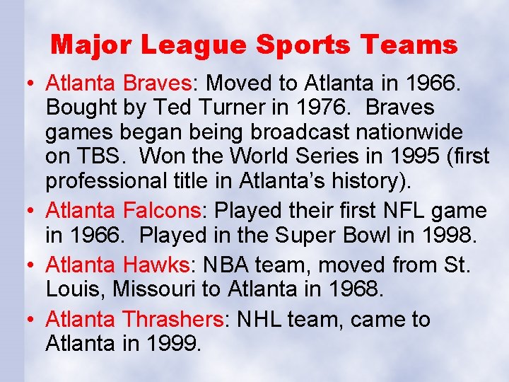 Major League Sports Teams • Atlanta Braves: Moved to Atlanta in 1966. Bought by