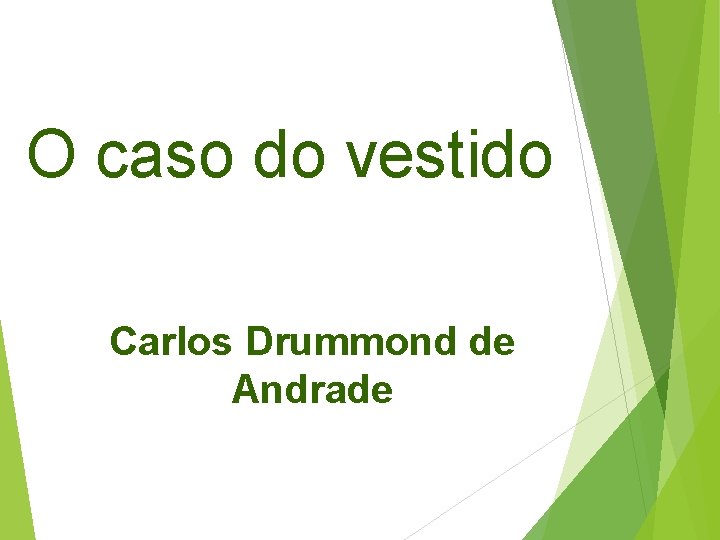 O caso do vestido Carlos Drummond de Andrade 