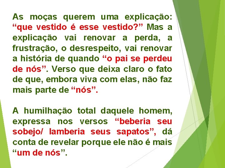 As moças querem uma explicação: “que vestido é esse vestido? ” Mas a explicação