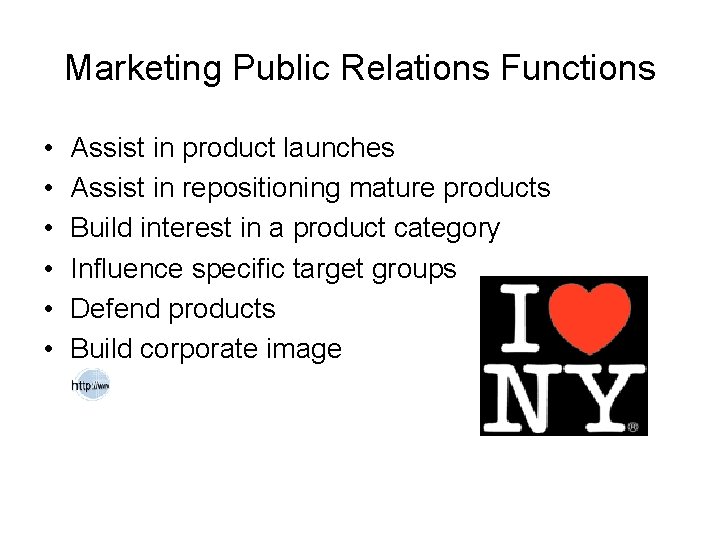 Marketing Public Relations Functions • • • Assist in product launches Assist in repositioning