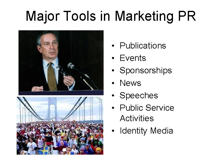 Major Tools in Marketing PR • • • Publications Events Sponsorships News Speeches Public