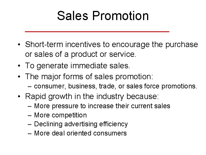 Sales Promotion • Short-term incentives to encourage the purchase or sales of a product