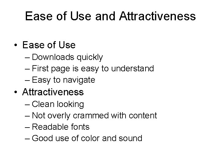 Ease of Use and Attractiveness • Ease of Use – Downloads quickly – First