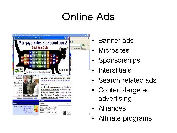 Online Ads • • • Banner ads Microsites Sponsorships Interstitials Search-related ads Content-targeted advertising