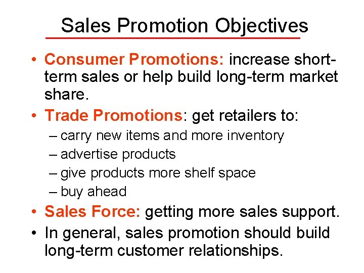 Sales Promotion Objectives • Consumer Promotions: increase shortterm sales or help build long-term market