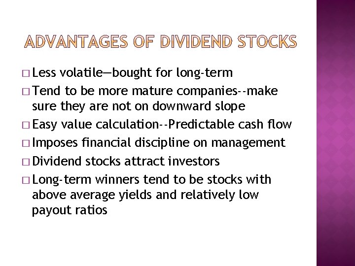 � Less volatile—bought for long-term � Tend to be more mature companies--make sure they