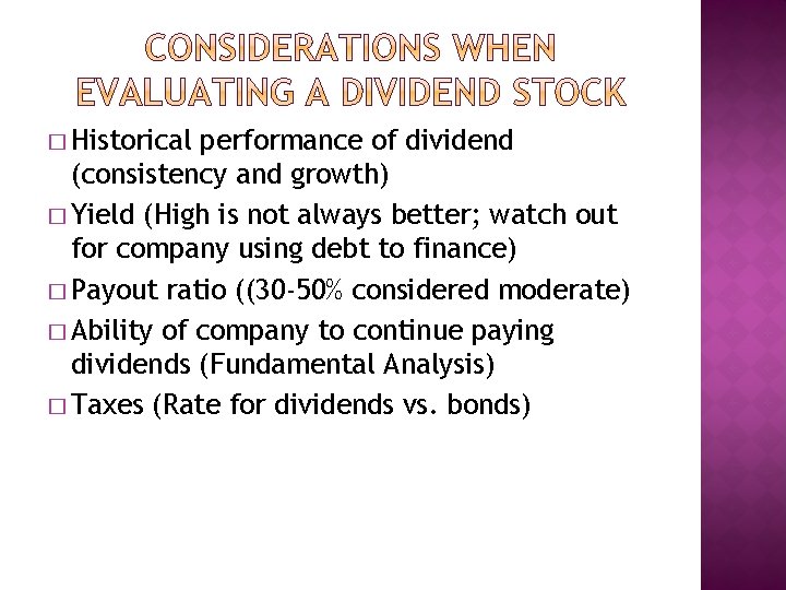 � Historical performance of dividend (consistency and growth) � Yield (High is not always