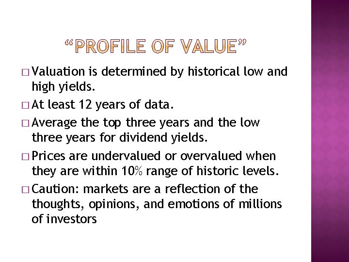 � Valuation is determined by historical low and high yields. � At least 12
