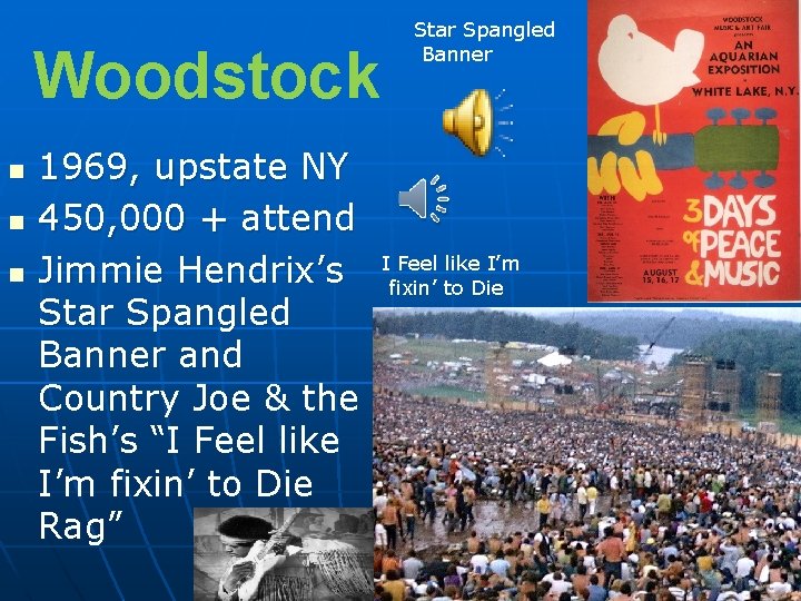 Woodstock n n n 1969, upstate NY 450, 000 + attend Jimmie Hendrix’s Star
